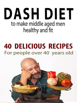 cover image of Dash Diet to Make Middle Aged People Healthy and Fit!